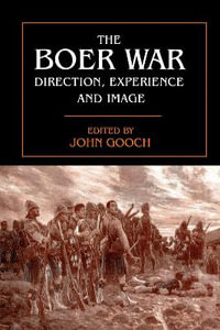 The Boer War : Direction, Experience and Image - John Gooch