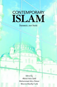 Contemporary Islam : Dynamic, not Static - Abdul Aziz Said