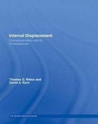 Internal Displacement : Conceptualization and its Consequences - David A. Korn