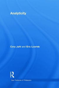 Analyticity : New Problems of Philosophy - Cory Juhl