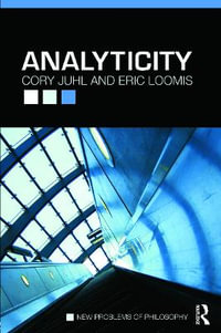 Analyticity : New Problems of Philosophy - Cory Juhl