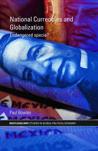 National Currencies and Globalization : Endangered Specie? - Paul Bowles