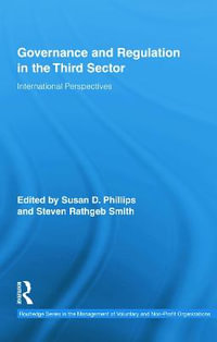 Governance and Regulation in the Third Sector : International Perspectives - Susan Phillips