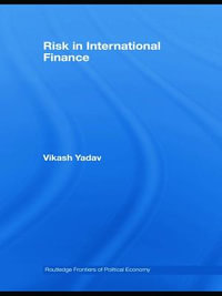 Risk in International Finance : Routledge Frontiers of Political Economy - Vikash Yadav