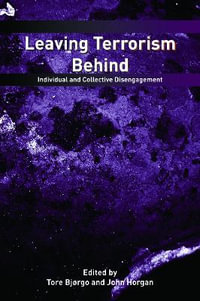 Leaving Terrorism Behind : Individual and Collective Disengagement - Tore Bjorgo