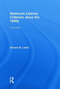 American Literary Criticism Since the 1930s - Vincent B. Leitch