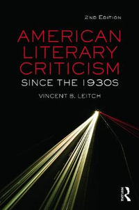 American Literary Criticism Since the 1930s - Vincent B. Leitch