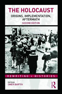 The Holocaust : Origins, Implementation, Aftermath - Omer Bartov