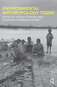 Environmental Anthropology Today - Helen Kopnina