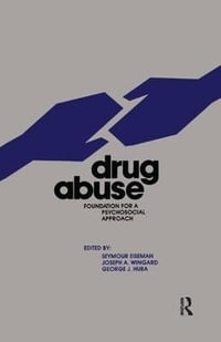 Drug Abuse : Foundation for a Psychosocial Approach - Seymour Eiseman