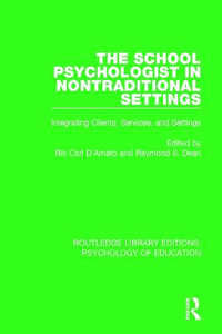 The School Psychologist in Nontraditional Settings : Integrating Clients, Services, and Settings - Rik Carl D'Amato