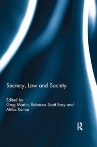 Secrecy, Law and Society - Greg Martin