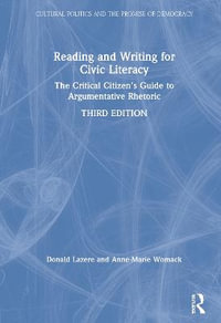 Reading and Writing for Civic Literacy : The Critical Citizen's Guide to Argumentative Rhetoric, Brief Edition - Anne-Marie Womack