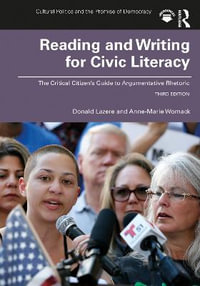 Reading and Writing for Civic Literacy : The Critical Citizen's Guide to Argumentative Rhetoric, Brief Edition - Anne-Marie Womack