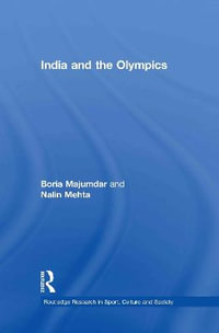 India and the Olympics : Routledge Research in Sport, Culture and Society - Boria Majumdar