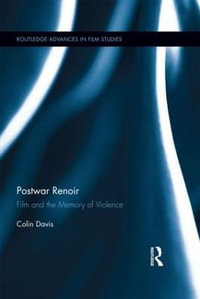 Postwar Renoir : Film and the Memory of Violence - Colin Davis