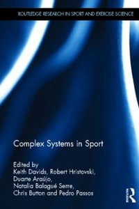 Complex Systems in Sport : Routledge Research in Sport and Exercise Science - Keith Davids