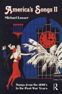 America's Songs II : Songs from the 1890s to the Post-War Years - Michael Lasser