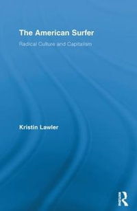 The American Surfer : Radical Culture and Capitalism - Kristin Lawler