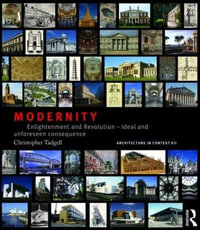 Modernity : Enlightenment and Revolution - ideal and unforeseen consequence - Christopher Tadgell