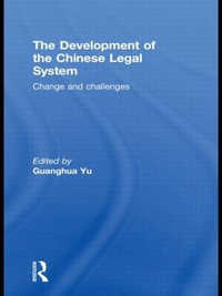 The Development of the Chinese Legal System : Change and Challenges - Guanghua Yu