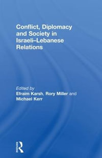 Conflict, Diplomacy and Society in Israeli-Lebanese Relations - Efraim Karsh