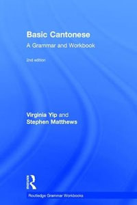 Basic Cantonese : A Grammar and Workbook - Virginia Yip