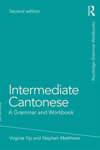 Intermediate Cantonese : A Grammar and Workbook - Virginia Yip