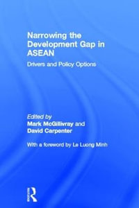 Narrowing the Development Gap in ASEAN : Drivers and Policy Options - Mark McGillivray