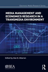 Media Management and Economics Research in a Transmedia Environment : Electronic Media Research - Alan B. Albarran