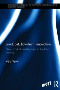 Low-Cost, Low-Tech Innovation : New Product Development in the Food Industry - Vijay Vyas