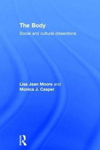 The Body : Social and Cultural Dissections - Lisa Jean Moore