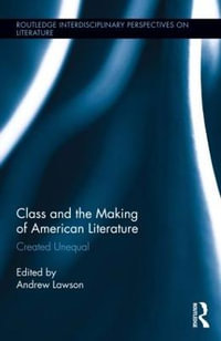 Class and the Making of American Literature : Created Unequal - Andrew Lawson