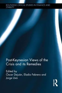 Post-Keynesian Views of the Crisis and its Remedies : Routledge Critical Studies in Finance and Stability - Ã?scar DejuÃ¡n