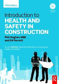 Introduction to Health and Safety in Construction : for the NEBOSH National Certificate in Construction Health and Safety - Phil Hughes