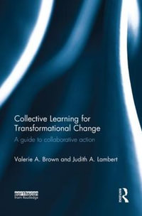 Collective Learning for Transformational Change : A Guide to Collaborative Action - Judith A.  Lambert