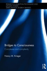 Bridges to Consciousness : Complexes and complexity - Nancy M. Krieger