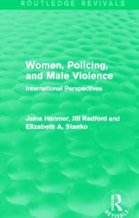 Women, Policing, and Male Violence (Routledge Revivals) : International Perspectives - Jalna Hanmer