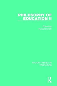 Philosophy of Education II : Major Themes in Education - Richard Smith