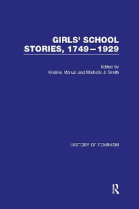 Girls' School Stories, 1749-1929 : History of Feminism - Kristine Moruzi