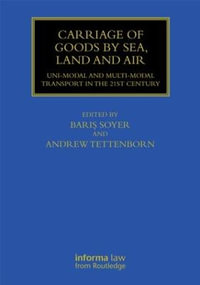 Carriage of Goods by Sea, Land and Air : Uni-modal and Multi-modal Transport in the 21st Century - Baris Soyer