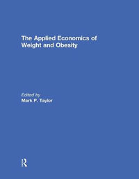 The Applied Economics of Weight and Obesity - Mark P. Taylor