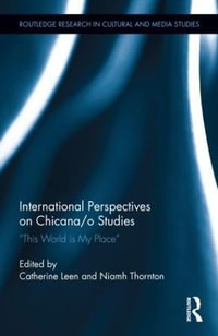 International Perspectives on Chicana/o Studies : This World is My Place - Catherine Leen