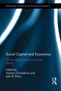 Social Capital and Economics : Social Values, Power, and Social Identity - Asimina Christoforou