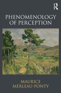 Phenomenology of Perception - Maurice Merleau-Ponty