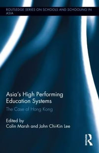 Asia's High Performing Education Systems : The Case of Hong Kong - Colin Marsh