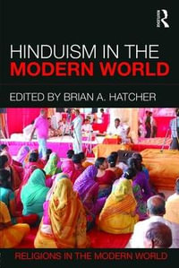 Hinduism in the Modern World : Religions in the Modern World - Brian A. Hatcher