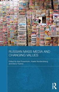 Russian Mass Media and Changing Values : Routledge Contemporary Russia and Eastern Europe Series - Arja Rosenholm