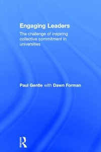 Engaging Leaders : The challenge of inspiring collective commitment in universities - Paul Gentle