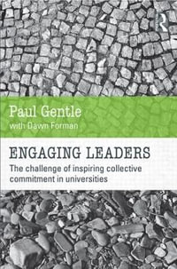 Engaging Leaders : The challenge of inspiring collective commitment in universities - Paul Gentle